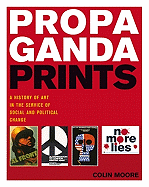 Propaganda Prints: A History of Art in the Service of Social and Political Change