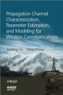 Propagation Channel Characterization, Parameter Estimation, and Modeling for Wireless Communications