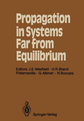 Propagation in Systems Far from Equilibrium: Proceedings of the Workshop, Les Houches, France, March 10-18, 1987 - Wesfreid, Jose E (Editor), and Brand, Helmut R (Editor), and Manneville, Paul (Editor)