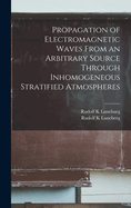 Propagation of Electromagnetic Waves From an Arbitrary Source Through Inhomogeneous Stratified Atmospheres