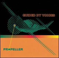 Propeller - Guided by Voices