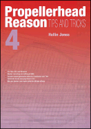 Propellerhead Reason 4: Tips and Tricks - Jones, Hollin