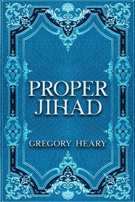 Proper Jihad - Heary, Gregory