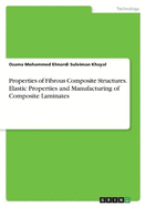 Properties of Fibrous Composite Structures. Elastic Properties and Manufacturing of Composite Laminates