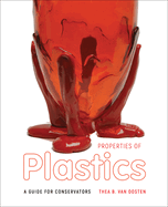 Properties of Plastics: A Guide for Conservators