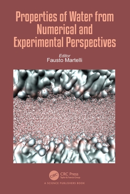 Properties of Water from Numerical and Experimental Perspectives - Martelli, Fausto (Editor)