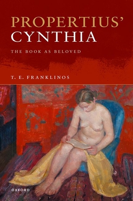 Propertius' Cynthia: The Book as Beloved - Franklinos, T. E.