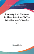 Property And Contract In Their Relations To The Distribution Of Wealth V2