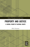 Property and Justice: A Liberal Theory of Natural Rights