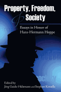 Property, Freedom, and Society: Essays in Honor of Hans-Hermann Hoppe