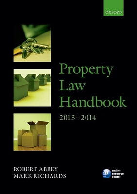 Property Law Handbook 2013-2014 - Abbey, Robert, and Richards, Mark