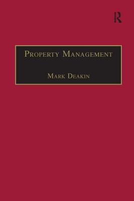 Property Management: Corporate Strategies, Financial Instruments and the Urban Environment - Deakin, Mark