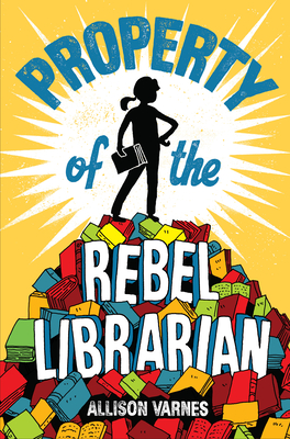 Property of the Rebel Librarian - Varnes, Allison