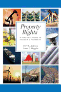 Property Rights: A Practical Guide to Freedom and Prosperity