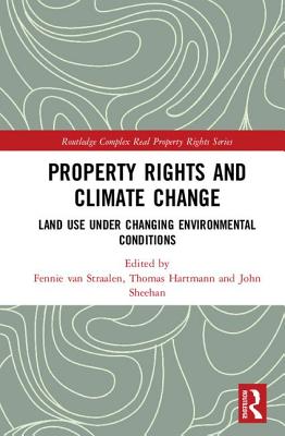 Property Rights and Climate Change: Land use under changing environmental conditions - van Straalen, Fennie (Editor), and Hartmann, Thomas (Editor), and Sheehan, John (Editor)