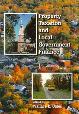 Property Taxation and Local Government Finance - Oates, Wallace E, Professor (Editor)