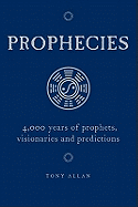 Prophecies: 4,000 Years of Prophets, Visionaries and Predictions
