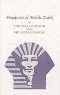 Prophecies of Melchi-Zedek in the Great pyramid and the seven temples