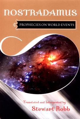 Prophecies on World Events - Nostradamus, and Robb, Stewart (Translated by)