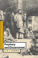 Prophecy and Discernment - Moberly, R. W. L.