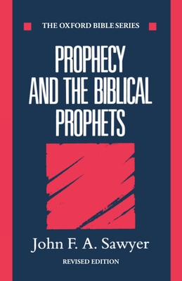Prophecy and the Biblical Prophets - Sawyer, John F a