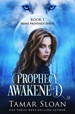Prophecy Awakened: Prime Prophecy Series Book 1 - Sloan, Tamar