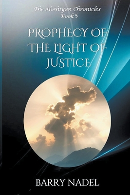 Prophecy of the Light of Justice - Nadel, Barry