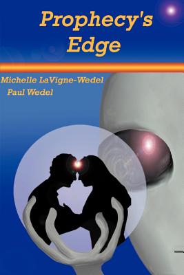 Prophecy's Edge - LaVigne-Wedel, Michelle, and Wedel, Paul