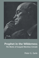 Prophet in the Wilderness: The Works of Ezequiel Martnez Estrada