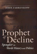 Prophet of Decline: Spengler on World History and Politics