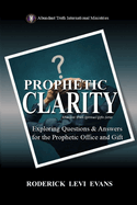 Prophetic Clarity: Exploring Questions & Answers for the Prophetic Office and Gift