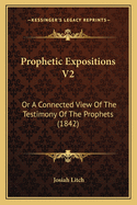 Prophetic Expositions V2: Or a Connected View of the Testimony of the Prophets (1842)