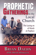 Prophetic Gatherings in the Local Church: The Laying on of Hands & Prophecy