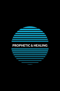 Prophetic & Healing: Hearing God - Prophetic Interpretation - Prophet's Notebook