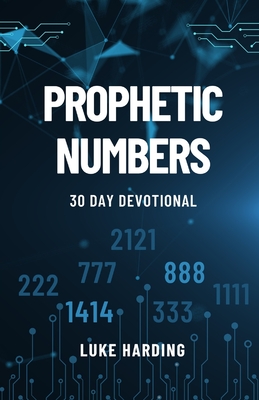 Prophetic Numbers: 30 Day Devotional - Harding, Luke
