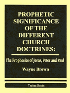 Prophetic Significance of the Different Church Doctrines - Brown, Wayne