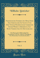 Prophetische Stimmen Aus Rom, Oder Das Christliche Im Tacitus Und Der Typisch Prophetische Charakter Seiner Werke in Beziehung Auf Rom's Verhltni Zu Deutschland, Vol. 2: Ein Beitrag Zur Philosophie Der Geschichte Und Zur Tieferen Wrdigung Des Rmis