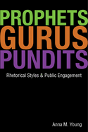 Prophets, Gurus, and Pundits: Rhetorical Styles and Public Engagement
