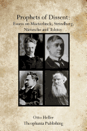 Prophets of Dissent: Essays on Maeterlinck, Strindberg, Nietzsche and Tolstoy