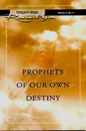 Prophets of Our Own Destiny: Fireside Series Vol 3 Number 2