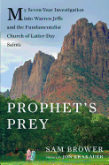 Prophet's Prey: My Seven-Year Investigation Into Warren Jeffs and the Fundamentalist Church of Latter-Day Saints