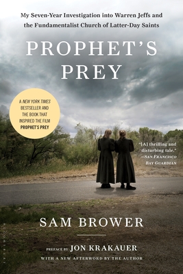 Prophet's Prey: My Seven-Year Investigation Into Warren Jeffs and the Fundamentalist Church of Latter-Day Saints - Brower, Sam