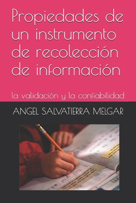 Propiedades de un instrumento de recolecci?n de informaci?n: la validaci?n y la confiabilidad - Novoa Castillo, Pedro F?lix (Editor), and Salvatierra Melgar, Angel