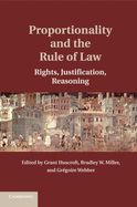 Proportionality and the Rule of Law: Rights, Justification, Reasoning