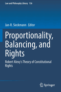 Proportionality, Balancing, and Rights: Robert Alexy's Theory of Constitutional Rights