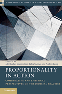 Proportionality in Action: Comparative and Empirical Perspectives on the Judicial Practice