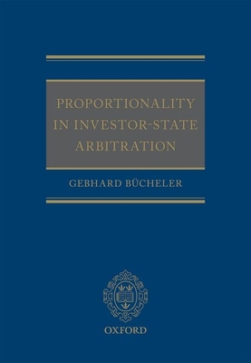 Proportionality in Investor-State Arbitration - Bcheler, Gebhard