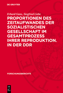 Proportionen Des Zeitaufwandes Der Sozialistischen Gesellschaft Im Gesamtprozess Ihrer Reproduktion. in Der DDR