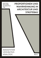 Proportionen Und Wahrnehmung in Architektur Und Stadtebau: Masssystem, Verhaltnis, Analogie
