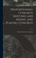 Proportioning Concrete Mixtures and Mixing and Placing Concrete